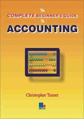 The Complete Beginner's Guide to Accounting