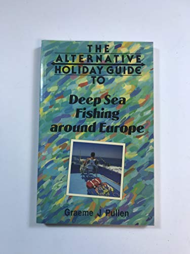 Alternative Holiday Guide to Deep Sea Fishing Around Europe