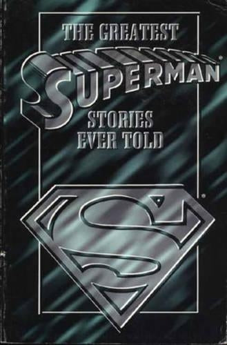 The Greatest Superman Stories Ever Told
