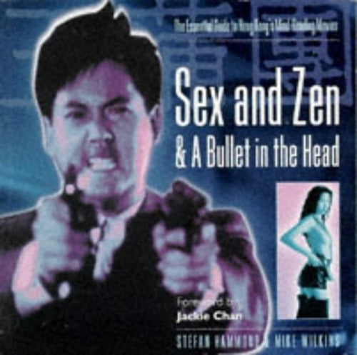 Sex and Zen and a Bullet in the Head
