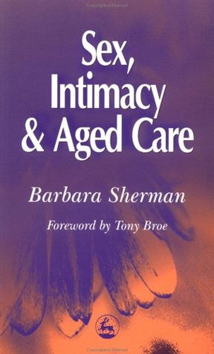 Sex, Intimacy and Aged Care