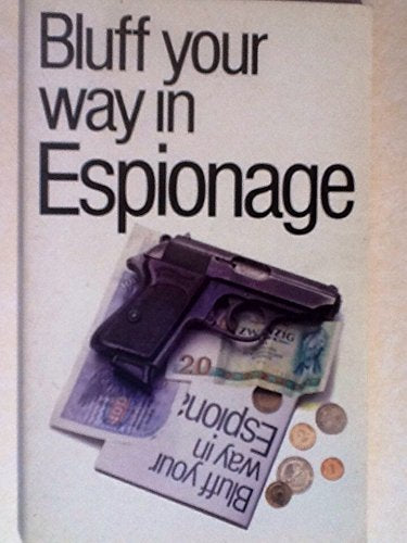The Bluffer's Guide to Espionage: Bluff Your Way in Espionage (Bluffer Guides)
