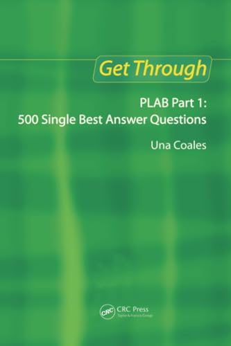 Get Through PLAB Part 1: 500 Single Best Answer Questions