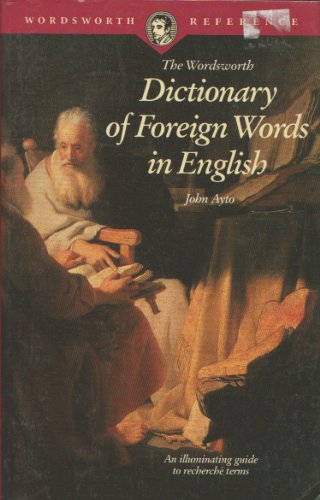The Wordsworth Dictionary of Foreign Words in English