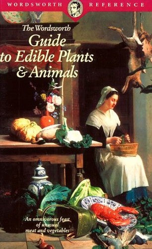 The Wordsworth Guide to Edible Plants and Animals