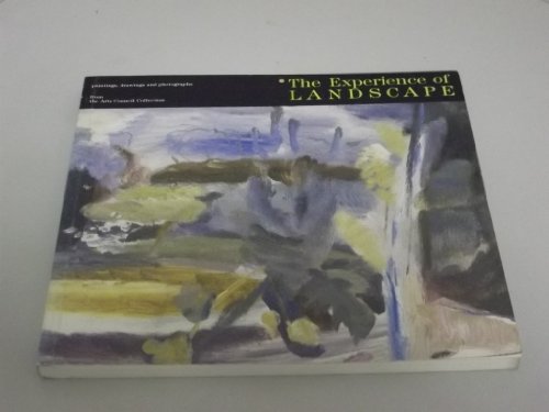 The Experience of landscape: Paintings, drawings and photographs from the Arts Council Collection