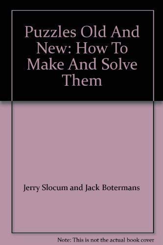 Puzzles Old And New: How To Make And Solve Them