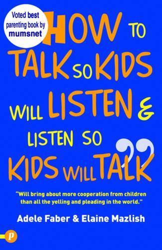 How to Talk So Kids Will Listen and Listen So Kids Will Talk