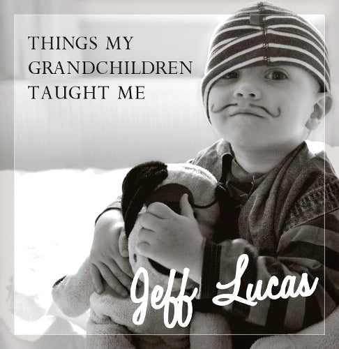Things My Grandchildren Taught Me