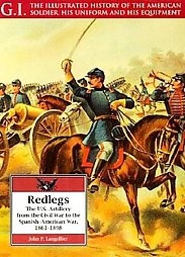 Redlegs: the Us Artillery from the Civil War to the Spanish-american War, 1861-98: G.i. Series Vol11