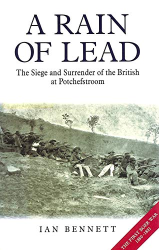 Rain of Lead: the Siege and Surrender of the British at Potchefstroom