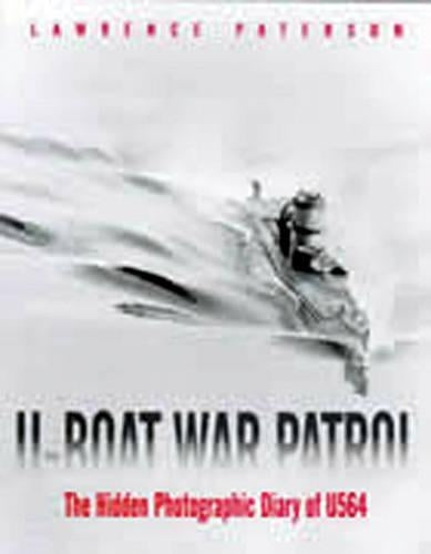 U-boat War Patrol: the Hidden Photographic Diary of U-564