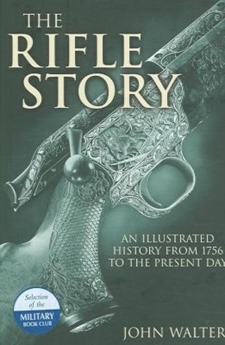Rifle Story, The: an Illustrated History from 1776 to the Present Day