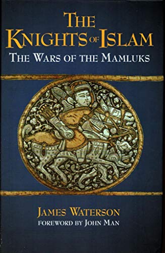Knights of Islam, The: the Wars of the Mamluks