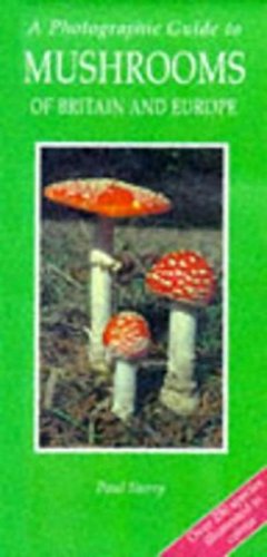 A Photographic Guide to Mushrooms of Britain and Europe