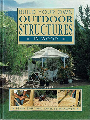 Build Your Own Outdoor Structures in Wood