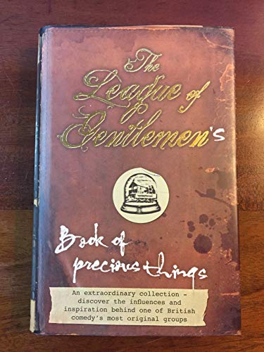 The "League of Gentlemen"'s Book of Precious Things