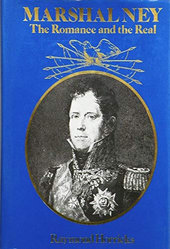 Marshal Ney: The Romance and the Real