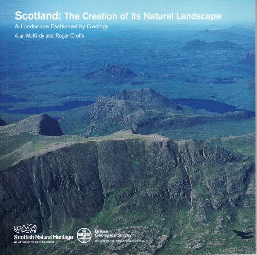 Scotland the Creation of Its Natural (Landscape Fashioned By Geology)