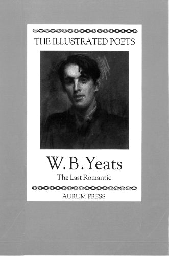 The Illustrated Poets: W. B. Yeats