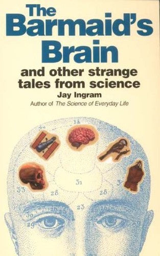 The Barmaid's Brain and Other Strange Tales from Science