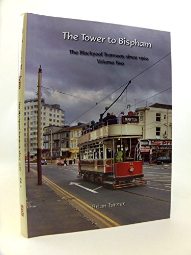 The Tower to Bispham: The Blackpool Tramway Since 1960