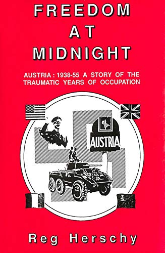 Freedom at midnight: Austria: 1938-55 : a story of the traumatic years of occupation