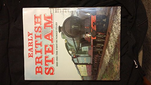 Early British Steam 1824-1925 The First Hundred Years