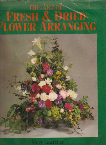 Art of Fresh and Dried Flower Arranging
