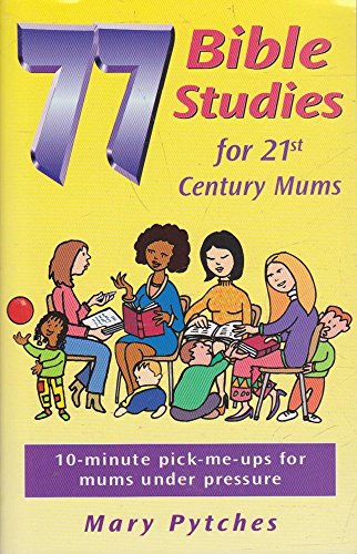 77 Bible Studies for 21st Century Mums