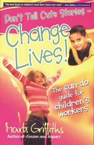 Don't Tell Cute Stories - Change Lives!