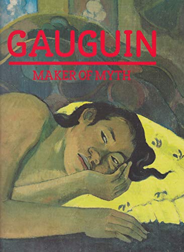 Gauguin: Maker of Myth