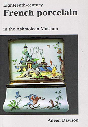 Eighteenth-century French Porcelain in the Ashmolean Museum, Oxford