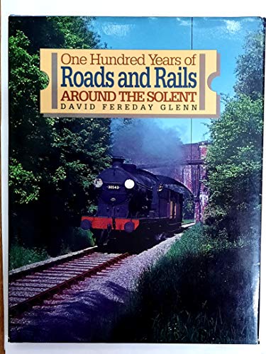 One Hundred Years of Roads and Rails Around the Solent