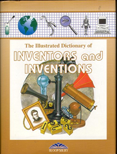 Bloomsbury Illustrated Dictionary of Inventors and Inventions