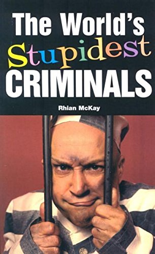 The World's Stupidest Criminals