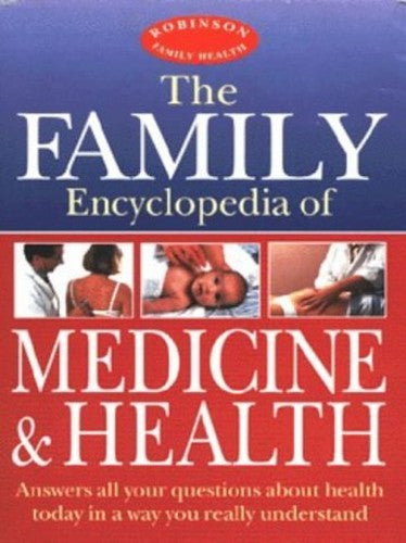 The Family Encyclopedia of Medicine and Health