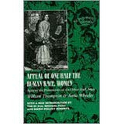 Appeal of One Half of the Human Race, Women, Against the Pretensions of the Other Half, Men, to Retain Them in Political, and Hence in Civil and Domestic, Slavery