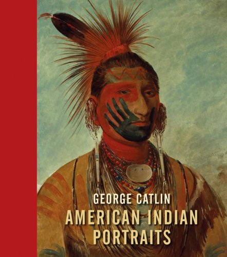 George Catlin:American Indian Portraits