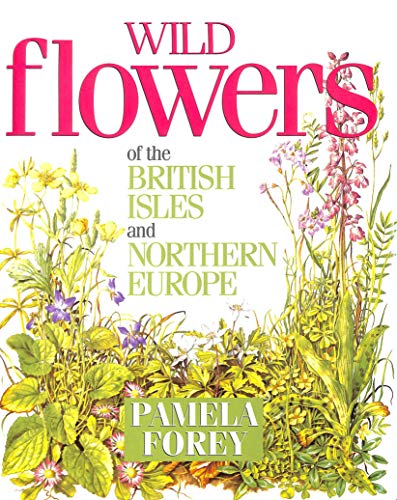 Wild Flowers of the British Isles and Northern Europe