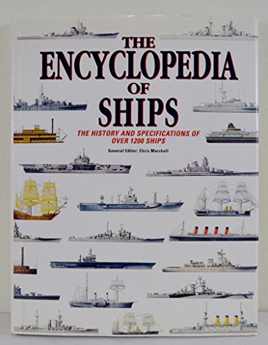 The Encyclopedia of Ships: The History and Specifications of Over 1200 Ships