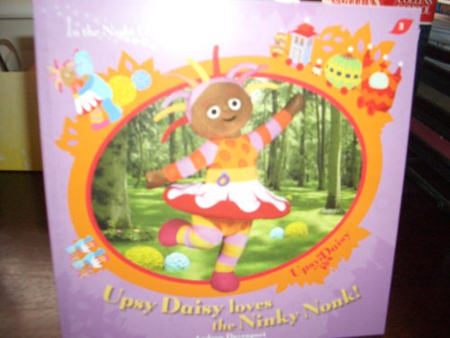Upsy Daisy Loves the Ninky Nonk! (In the Night Garden)