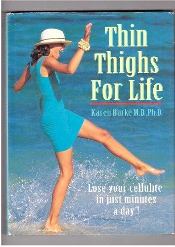 Thin Thighs For Life: Lose your cellulite in just minutes a day!