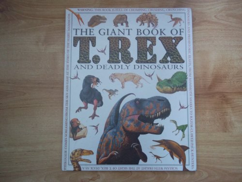 T. REX and Deadly Dinosaurs. (The Giant Book Of)