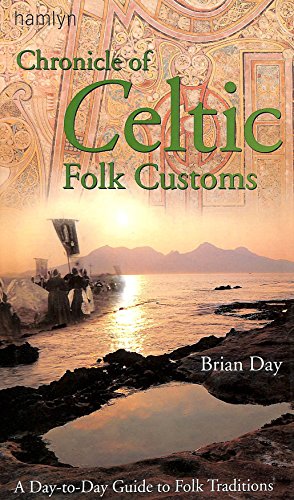 Chronicle of Celtic folk customs: a day-to-day guide to folk traditions