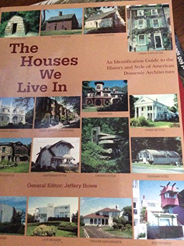 The Houses We Live In: An Identification Guide to the History and Style of American Domestic Architecture Edition: First