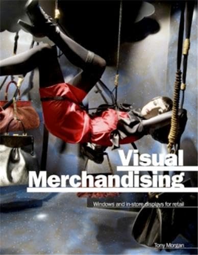 Visual Merchandising: Window and Indoor Displays for Retail