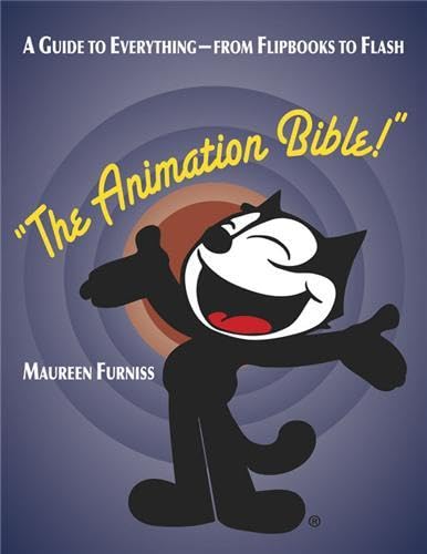 Animation Bible, The:A Guide to Everything - from Flipbooks to Fl