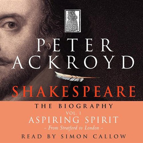 Shakespeare - The Biography: Vol I