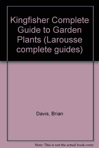 Kingfisher Complete Guide to Garden Plants